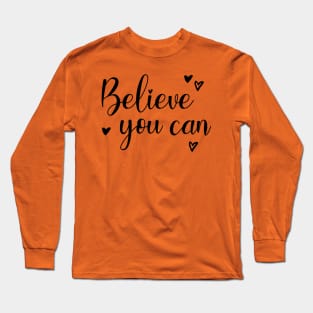 Believe you can Long Sleeve T-Shirt